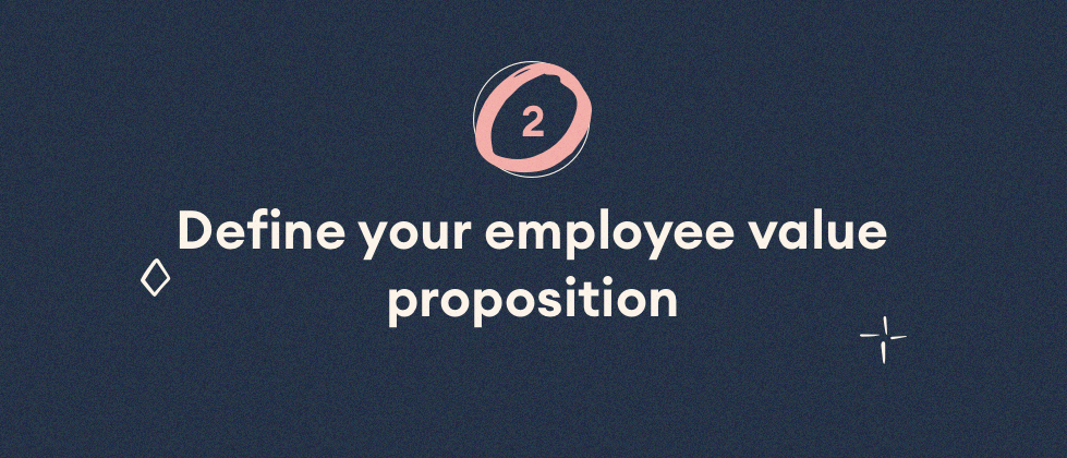 Define your employee value proposition