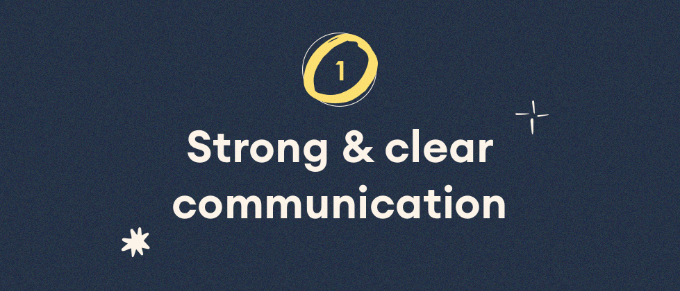 Strong & clear communication